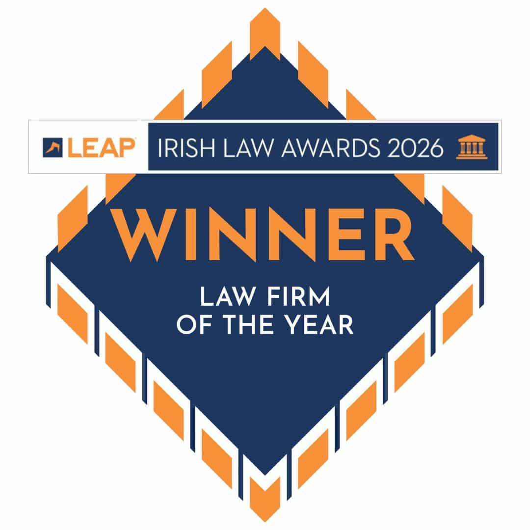 LEAP Irish Law Award Law Firm of the Year Winner LEAP Irish Law Award Law Firm of the Year Winner